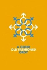 A Good Old Fashioned Orgy