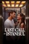 Nonton Film Last Call for Istanbul (2023) Streaming Subtitle Indonesia