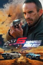 Nonton Film 6 Hours Away (2024) Streaming Subtitle Indonesia