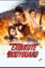 Nonton Film Exquisite bodyguard (2023) Streaming Subtitle Indonesia