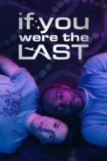 Nonton Film If You Were the Last (2023) Streaming Subtitle Indonesia