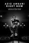 Aziz Ansari: RIGHT NOW