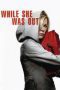 While She Was Out