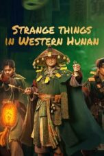 Nonton Film Strange Case in Western Hunan (2023) Streaming Subtitle Indonesia
