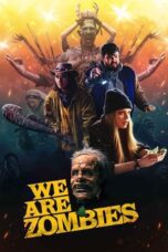 Nonton Movie We Are Zombies (2024)