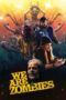 Nonton Movie We Are Zombies (2024)