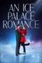 Nonton Film An Ice Palace Romance (2023) Streaming Subtitle Indonesia