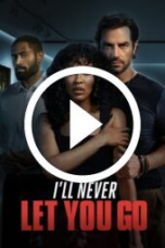 I’ll Never Let You Go (2025)