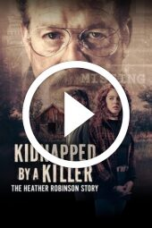 Kidnapped by a Killer: The Heather Robinson Story (2025)