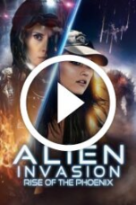 Alien Invasion: Rise of the Phoenix (2025)