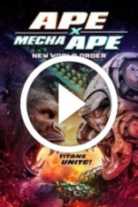 Ape X Mecha Ape: New World Order (2024)