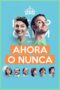 Ahora o nunca 2015 Subtitle Indonesia