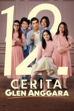 12 Cerita Glen Anggara 2022 Lk21 | Layarkaca21 | Rebahin
