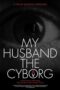 My Husband the Cyborg 2017 Subtitle Indonesia