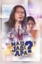Mau Jadi Apa? 2017 Lk21 | Layarkaca21 | Rebahin