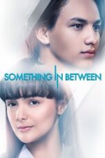Something In Between 2018 Lk21 | Layarkaca21 | Rebahin