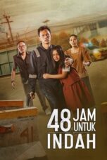 48 Jam Untuk Indah 2022 Lk21 | Layarkaca21 | Rebahin