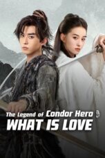 The Legend of Condor Hero: What is Love 2025 Lk21 | Layarkaca21 | Rebahin