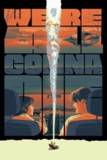 We re All Gonna Die 2024 Subtitle Indonesia