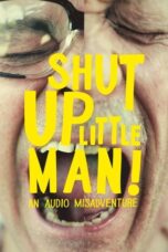 Shut Up Little Man 2011 Subtitle Indonesia