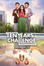 Ten Years Challenge 2024 Lk21 | Layarkaca21 | Rebahin