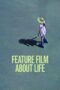 A Feature Film About Life 2021 Subtitle Indonesia