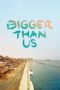 Bigger Than Us 2021 Subtitle Indonesia