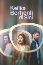 Ketika Berhenti Di Sini 2023 Lk21 | Layarkaca21 | Rebahin