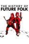 History of Future Folk 2012 Subtitle Indonesia