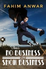 Fahim Anwar There s No Business Like Show Business 2017 Subtitle Indonesia